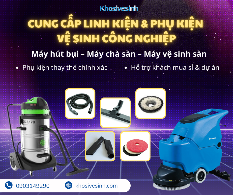 Cung Cấp Linh Kiện & Phụ Kiện Vệ Sinh Công Nghiệp – Giải Pháp Thay Thế Tiết Kiệm Chi Phí